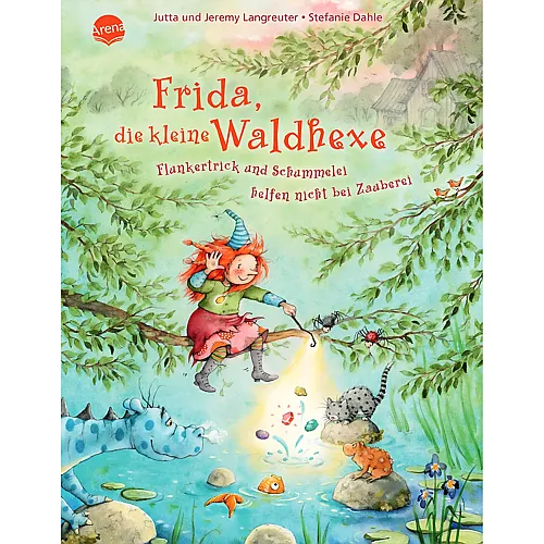 Arena Frida, die kleine Waldhexe (7). Flunkertrick und Schummelei helfen nicht bei Zauberei: Ein Bilderbuch �ber das wichtige Thema Flunkern f�r Kinder von 3-6 Jahren