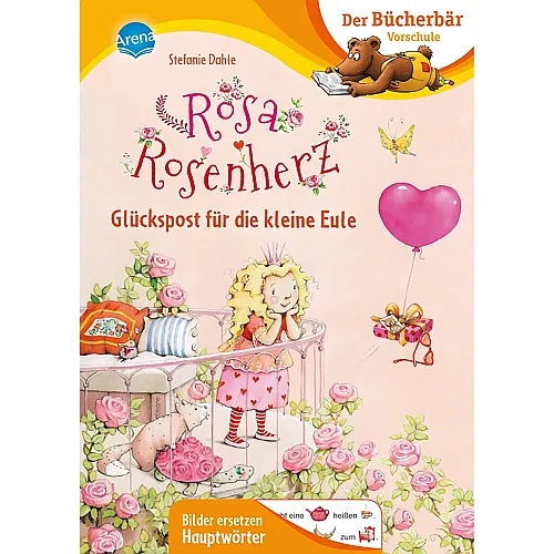 Arena Rosa Rosenherz. Gl�ckspost f�r die kleine Eule: Der B�cherb�r: Vorschule. Bilder ersetzen Hauptw�rter (Der B�cherb�r: Vorschule. Bilder ersetzen Namenw�rter)