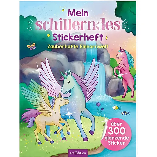 Mein schillerndes Stickerheft  Zauberhafte Einhornwelt