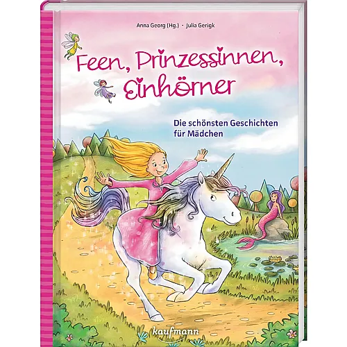 Feen, Prinzessinnen, Einh�rner - Die sch�nsten Geschichten f�r M�dchen