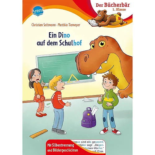 Arena Ein Dino auf dem Schulhof: Der B�cherb�r: Erstlesebuch; spannende Schulgeschichte f�r die 1. Klasse, mit Silbentrennung zum leichteren Lesenlernen ... Mit Silbentrennung und Bildergeschichten)