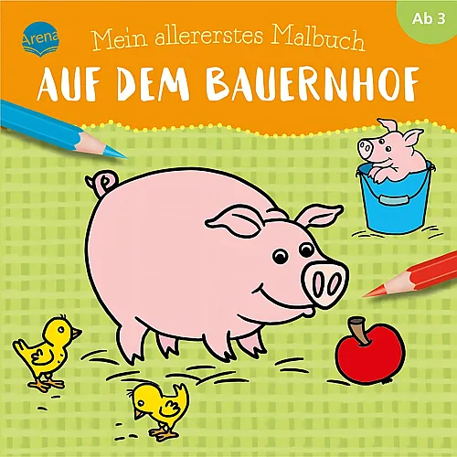 Arena Malstudio  - Mein allererstes Malbuch. Auf dem Bauernhof