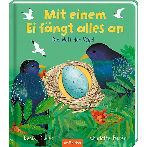 ars Edition Mit einem Ei f�ngt alles an: Die Welt der V�gel