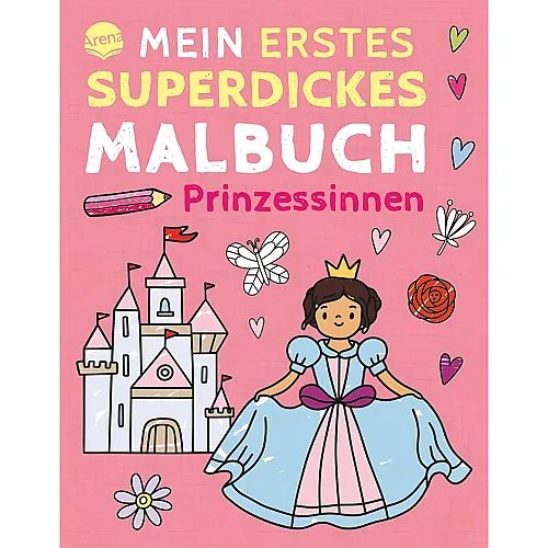 Arena Mein erstes superdickes Malbuch. Prinzessinnen