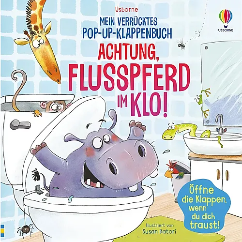Usborne Mein verrcktes Pop-up-Klappenbuch: Achtung, Flusspferd im Klo!