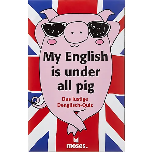Moses My English is under all pig