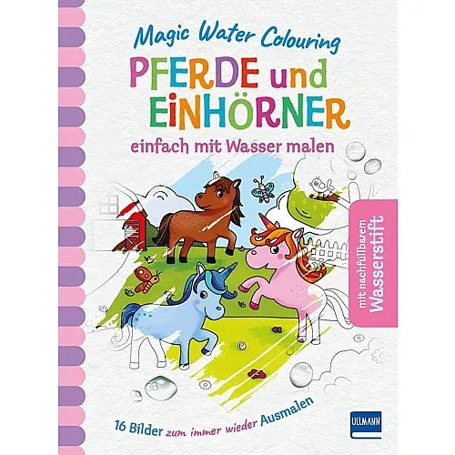 Ullmann Medien GmbH Magic Water Colouring Pferde Einh�rner