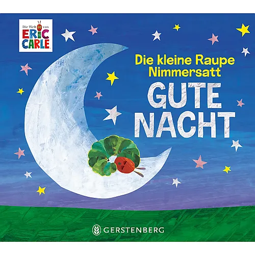 Gerstenberg Die kleine Raupe Nimmersatt -Gute Nacht