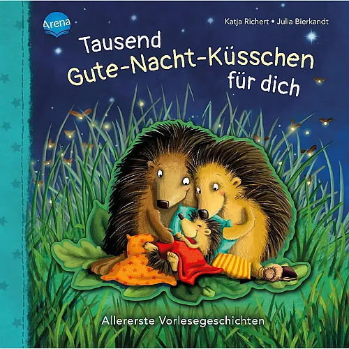 Arena Tausend Gute-Nacht-K�sschen f�r dich: Allererste Vorlesegeschichten