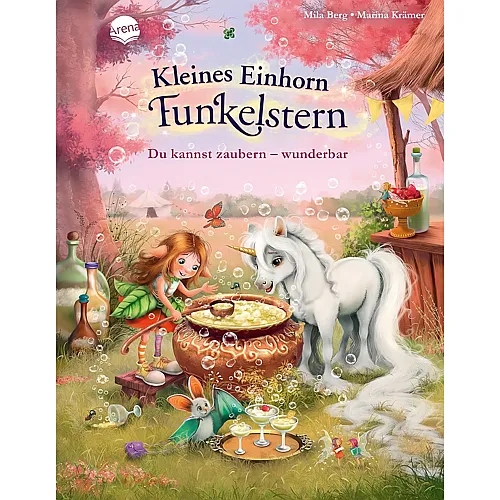 Arena Kleines Einhorn Funkelstern (3). Du kannst zaubern � wunderbar: Ein Bilderbuch zum Vorlesen f�r Kinder von 3-5 Jahren �ber Magie, besondere Herausforderungen und innere St�rken