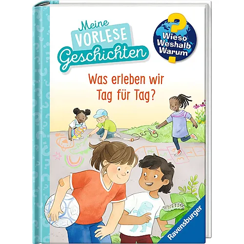 Ravensburger Wieso? Weshalb? Warum? Meine Vorlesegeschichten: Was erleben wir Tag f�r Tag?