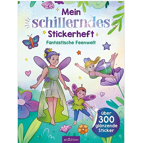 ars Edition Mein schillerndes Stickerheft � Fantastische Feenwelt
