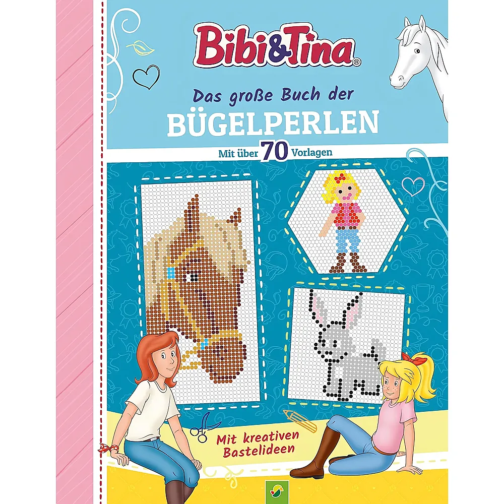 Schwager & Steinlein Bibi & Tina Das grosse Buch der B�gelperlen. Mit �ber 70 pferdestarken Vorlagen: Grenzenloser Kreativspass f�r alle Fans von Bibi & Tina ab 5 Jahren