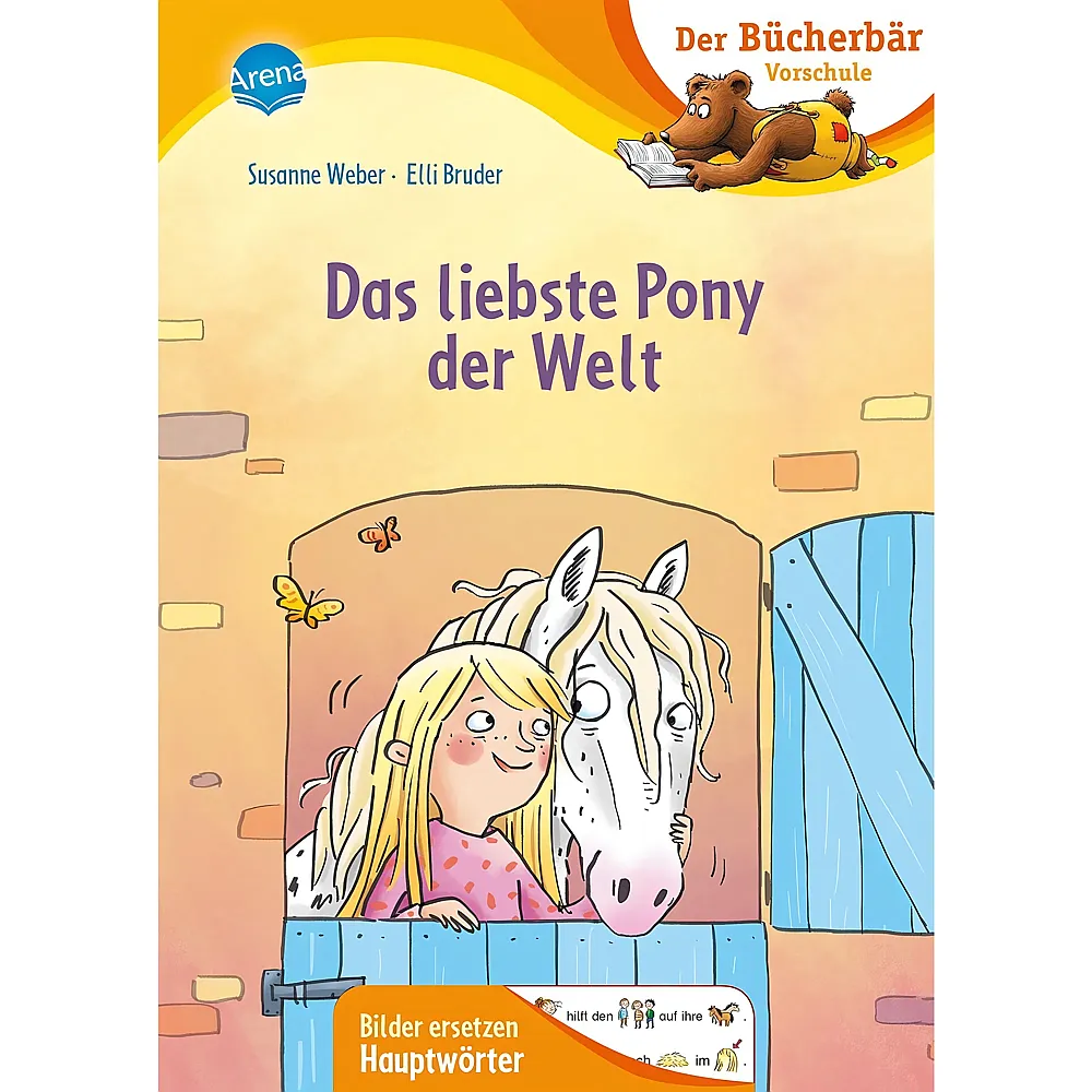Arena Das liebste Pony der Welt: Der B�cherb�r: Erstlesebuch f�r die Vorschule ab 5 Jahren. Ponygeschichte. Bilder ersetzen Hauptw�rter Der B�cherb�r: Vorschule. Bilder ersetzen Namenw�rter