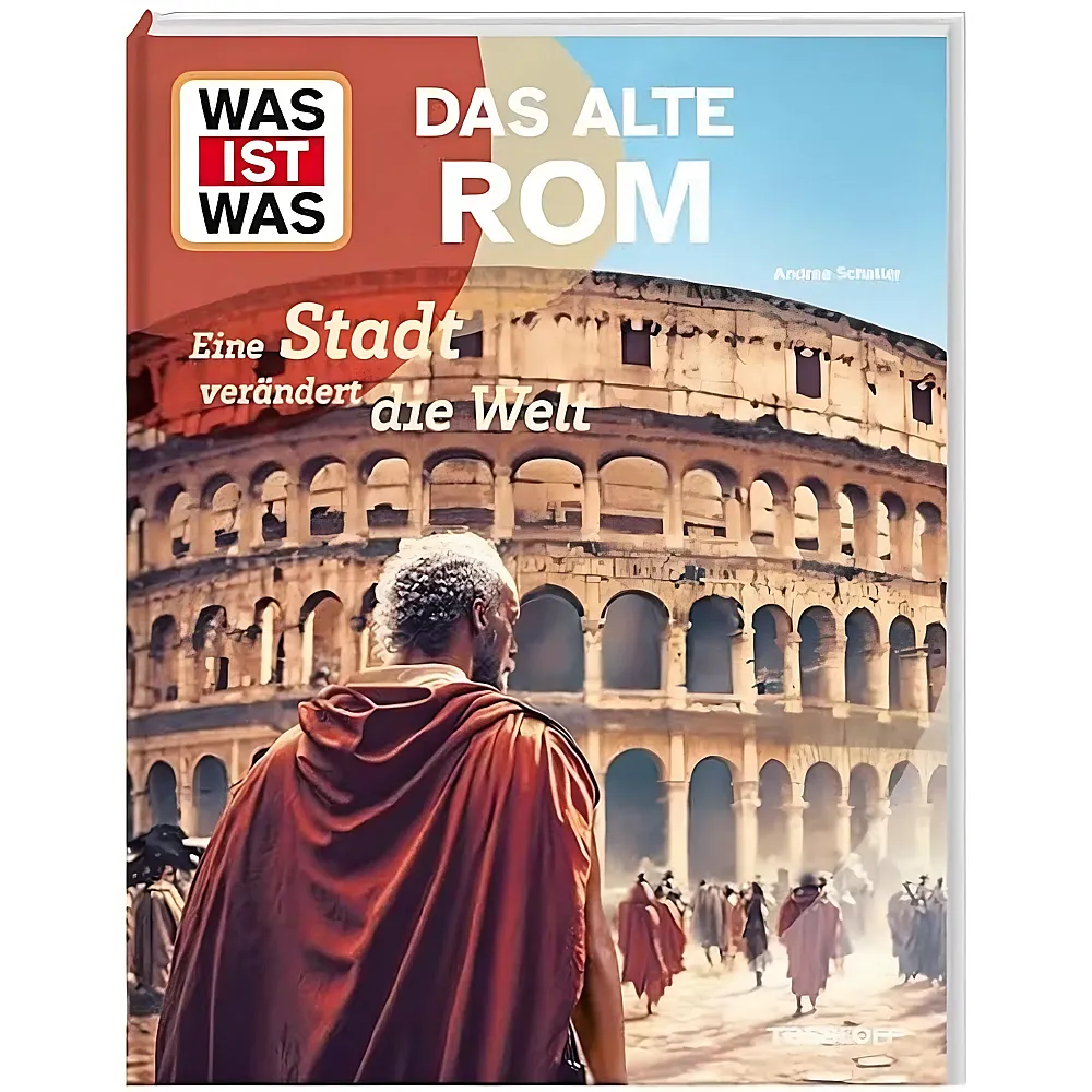 Tessloff Was ist Was Das alte Rom. Eine Stadt ver�ndert die Welt
