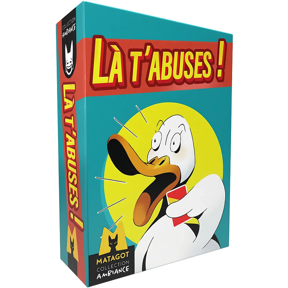 Matagot La, T'abuses FR