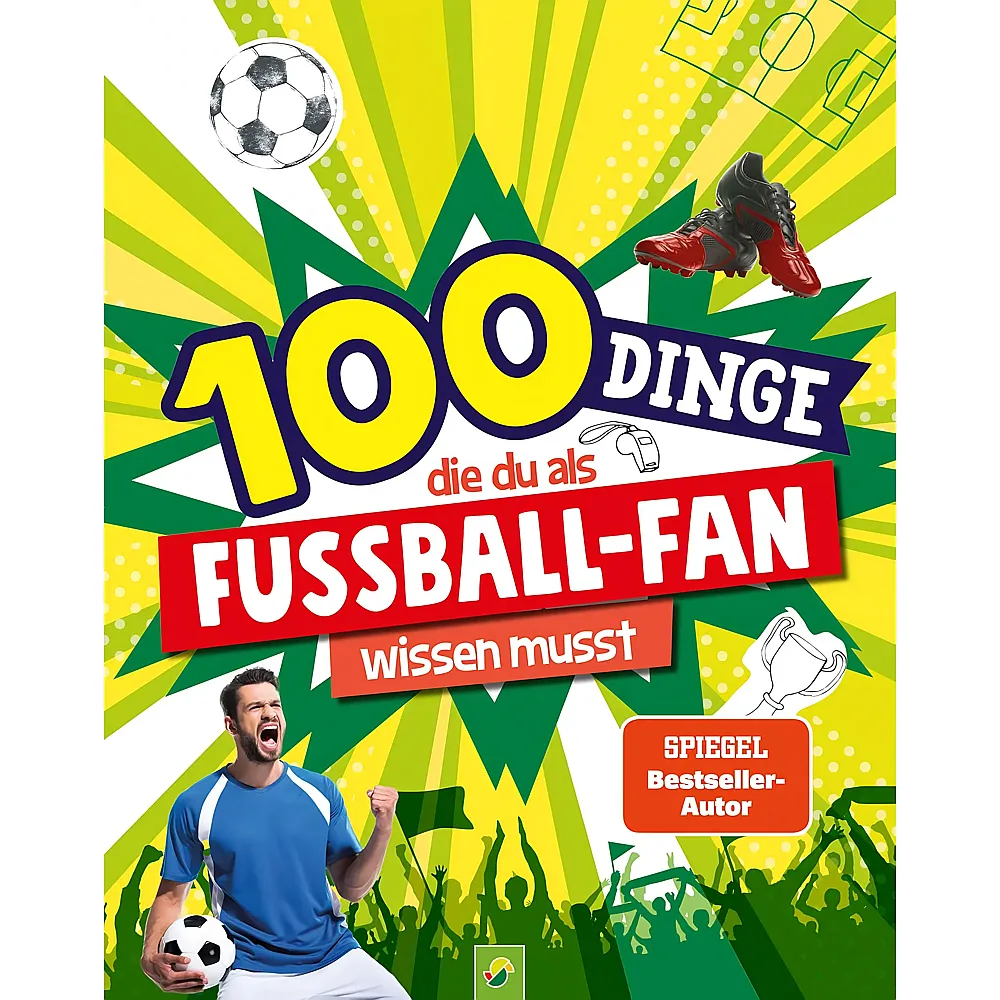 Schwager & Steinlein 100 Dinge, die du als Fuball-Fan wissen musst